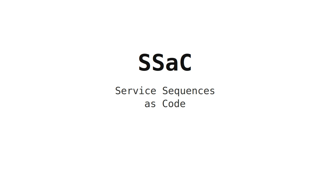 SSaC — Service Sequences as Code