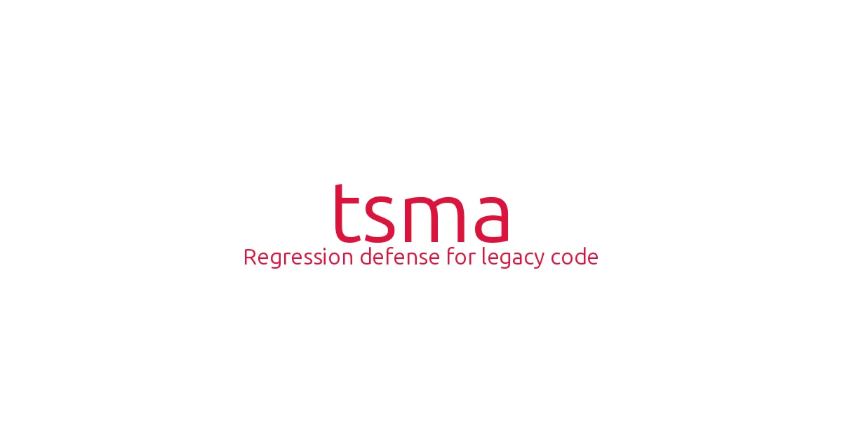 tsma -- Regression Defense Line for Legacy Code